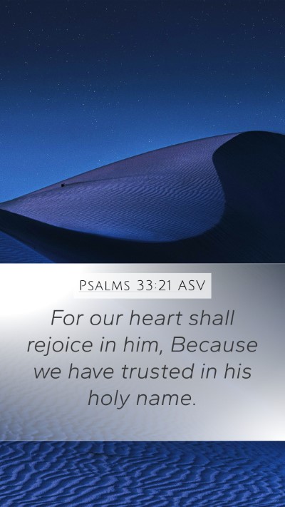 Psalms 33:21 ASV Mobile Phone Wallpaper - For our heart shall rejoice in him, Because we - Mobile Bible Verse Wallpaper