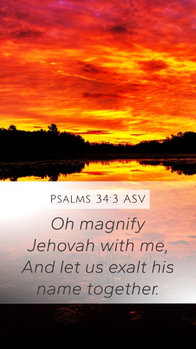 Psalms 34:3 ASV Mobile Phone Wallpaper - Oh magnify Jehovah with me, And let us exalt his - Mobile Bible Verse Wallpaper