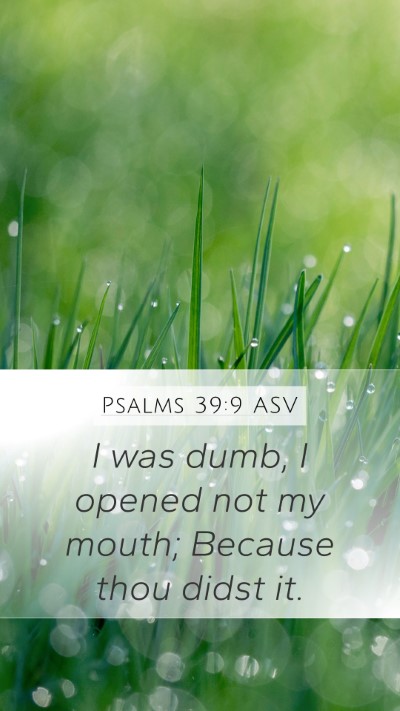 Psalms 39:9 ASV Bible Verse Image