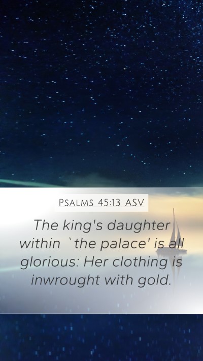 Psalms 45:13 ASV Bible Verse Image