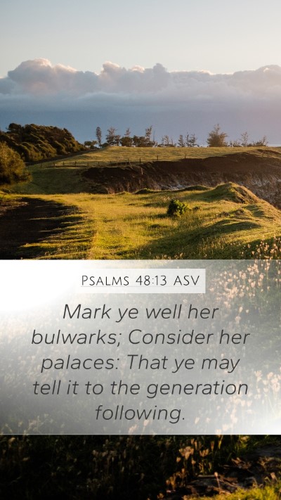 Psalms 48:13 ASV Mobile Phone Wallpaper - Mark ye well her bulwarks; Consider her palaces: - Mobile Bible Verse Wallpaper