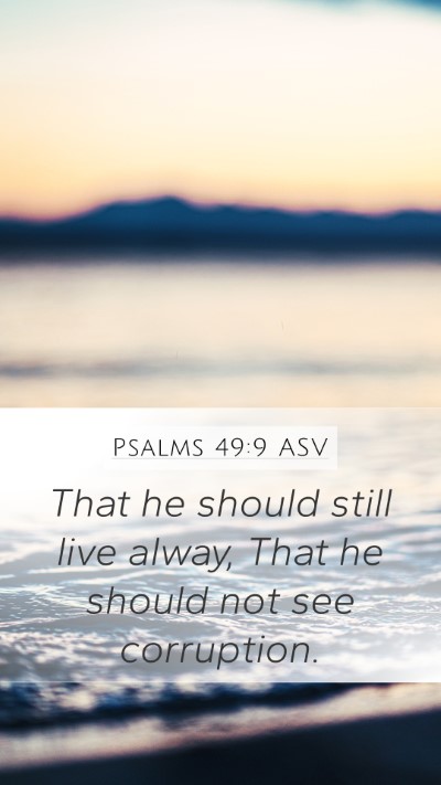 Psalms 49:9 ASV Bible Verse Image