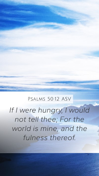 Psalms 50:12 ASV Bible Verse Image