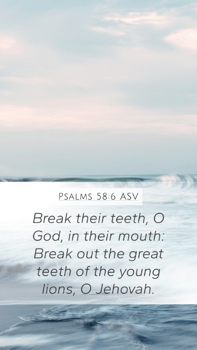 Psalms 58:6 ASV Bible Verse Image