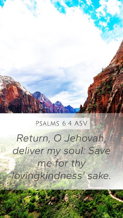 Psalms 6:4 ASV Mobile Phone Wallpaper - Return, O Jehovah, deliver my soul: Save me for - Mobile Bible Verse Wallpaper