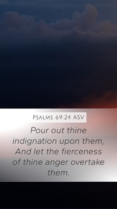 Psalms 69:24 ASV Bible Verse Image