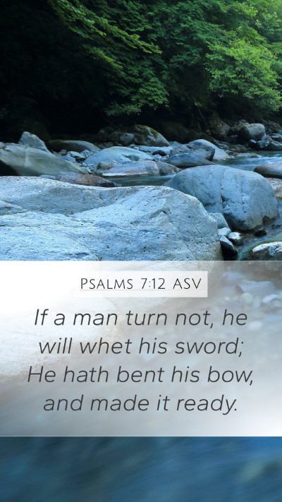 Psalms 7:12 ASV Mobile Phone Wallpaper - If a man turn not, he will whet his sword; He - Mobile Bible Verse Wallpaper