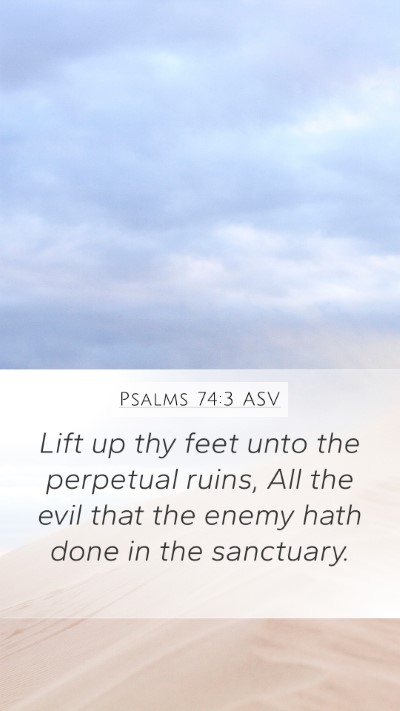 Psalms 74:3 ASV Bible Verse Image