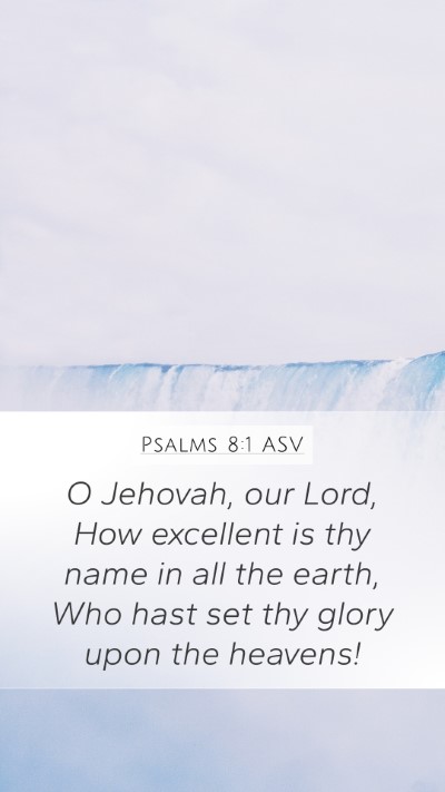 Psalms 8:1 ASV Bible Verse Image