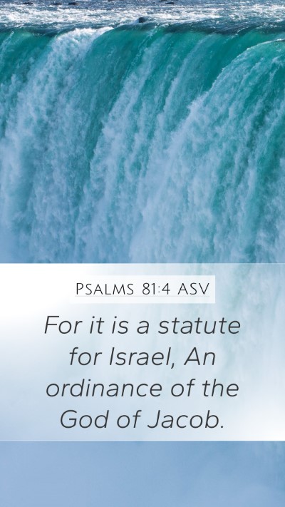 Psalms 81:4 ASV Mobile Phone Wallpaper - For it is a statute for Israel, An ordinance of - Mobile Bible Verse Wallpaper