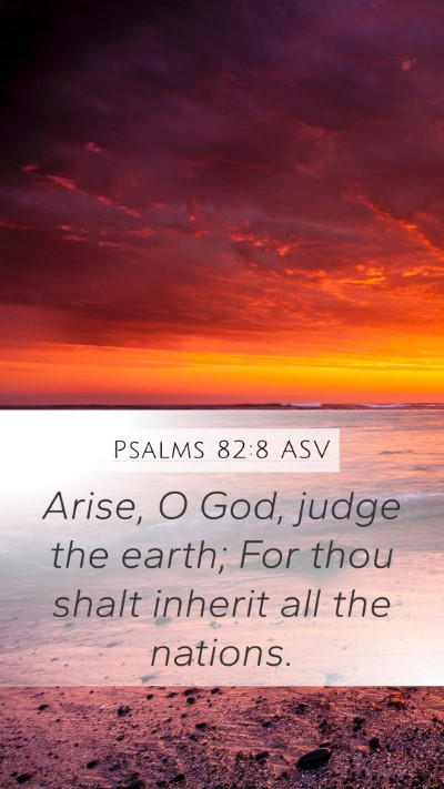 Psalms 82:8 ASV Mobile Phone Wallpaper - Arise, O God, judge the earth; For thou shalt - Mobile Bible Verse Wallpaper