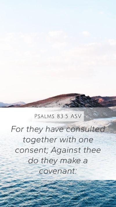Psalms 83:5 ASV Mobile Phone Wallpaper - For they have consulted together with one - Mobile Bible Verse Wallpaper