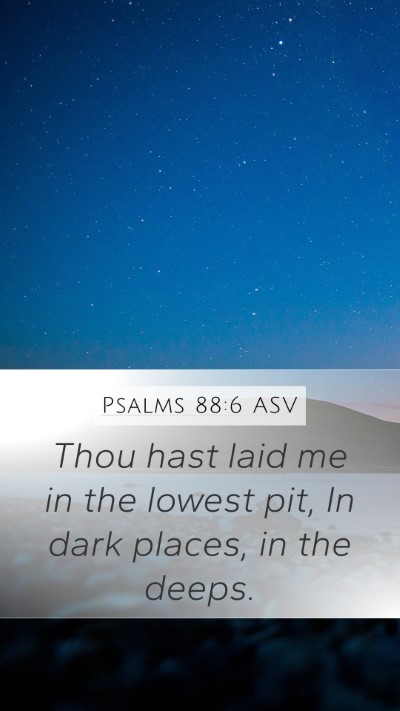 Psalms 88:6 ASV Bible Verse Image
