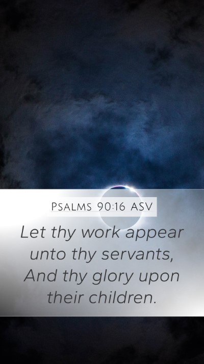 Psalms 90:16 ASV Bible Verse Image