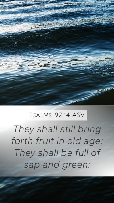 Psalms 92:14 ASV Bible Verse Image