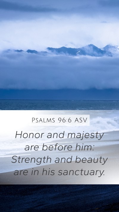 Psalms 96:6 ASV Bible Verse Image