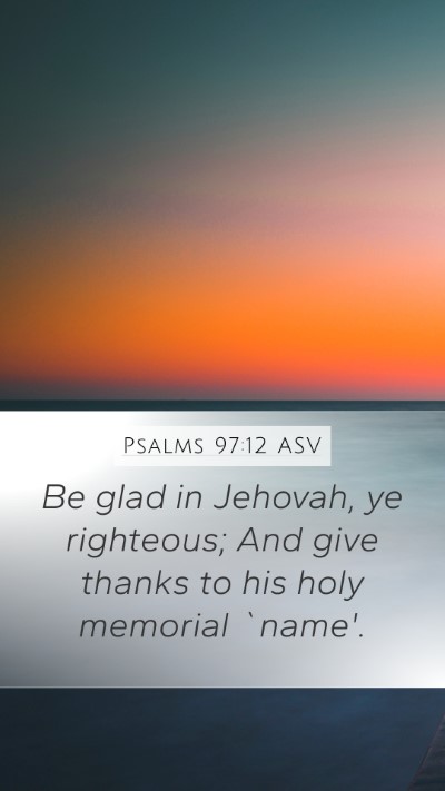 Psalms 97:12 ASV Bible Verse Image