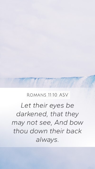 Romans 11:10 ASV Mobile Phone Wallpaper - Let their eyes be darkened, that they may not - Mobile Bible Verse Wallpaper