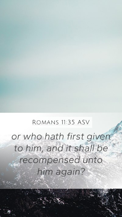 Romans 11:35 ASV Bible Verse Image