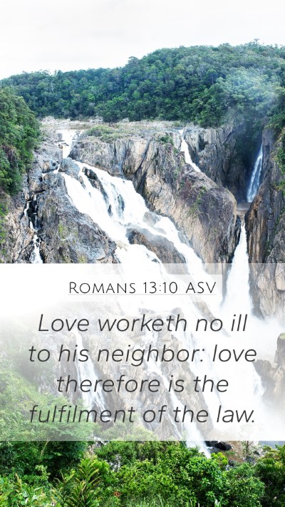 Romans 13:10 ASV Mobile Phone Wallpaper - Love worketh no ill to his neighbor: love - Mobile Bible Verse Wallpaper
