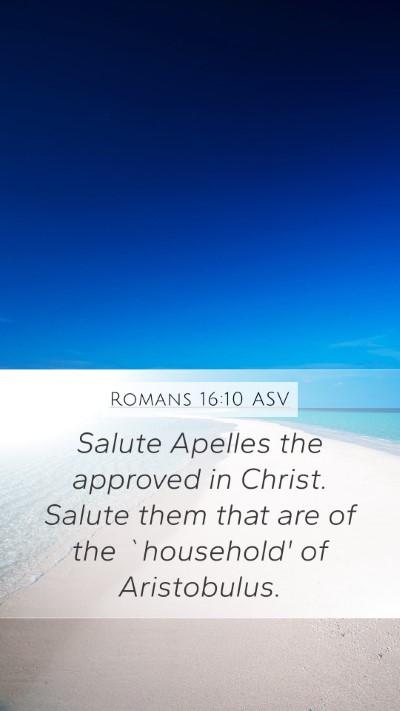 Romans 16:10 ASV Mobile Phone Wallpaper - Salute Apelles the approved in Christ. Salute - Mobile Bible Verse Wallpaper