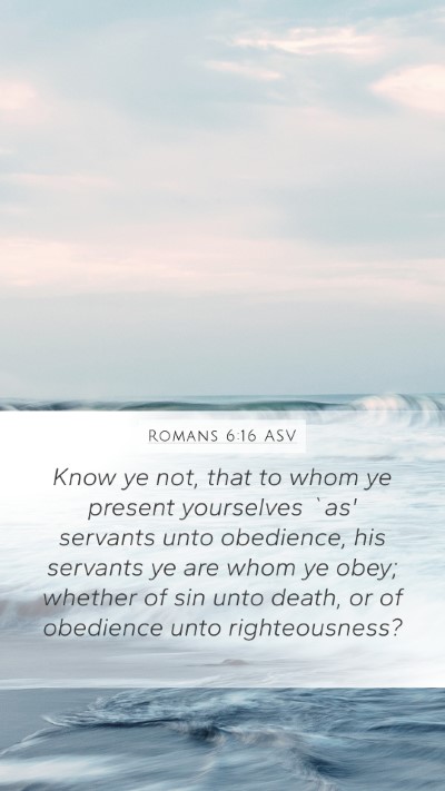 Romans 6:16 ASV Bible Verse Image