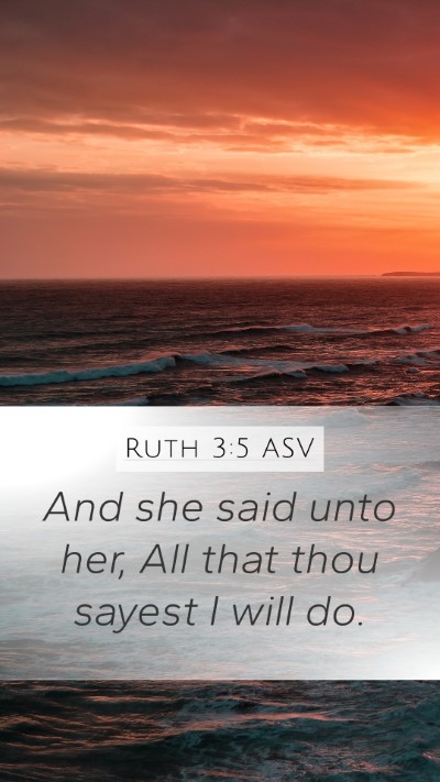 Ruth 3:5 ASV Mobile Phone Wallpaper - And she said unto her, All that thou sayest I - Mobile Bible Verse Wallpaper