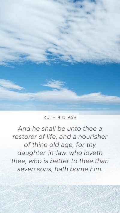 Ruth 4:15 ASV Mobile Phone Wallpaper - And he shall be unto thee a restorer of life, and - Mobile Bible Verse Wallpaper