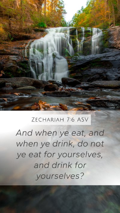 Zechariah 7:6 ASV Mobile Phone Wallpaper - And when ye eat, and when ye drink, do not ye eat - Mobile Bible Verse Wallpaper