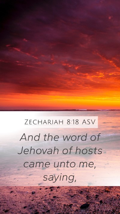 Zechariah 8:18 ASV Mobile Phone Wallpaper - And the word of Jehovah of hosts came unto me, - Mobile Bible Verse Wallpaper