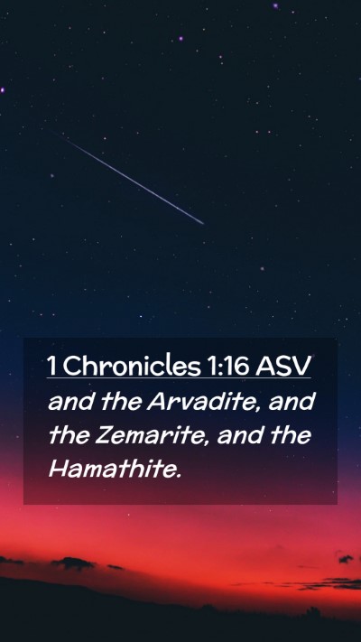 Picture 02 - 1 Chronicles 1:16 ASV Mobile Phone Wallpaper - and the Arvadite, and the Zemarite, and the - Mobile Bible Verse Wallpaper