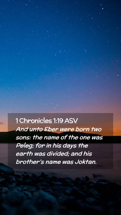 Picture 02 - 1 Chronicles 1:19 ASV Mobile Phone Wallpaper - And unto Eber were born two sons: the name of the - Mobile Bible Verse Wallpaper
