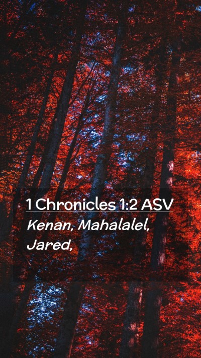 Picture 02 - 1 Chronicles 1:2 ASV Mobile Phone Wallpaper - Kenan, Mahalalel, - Mobile Bible Verse Wallpaper