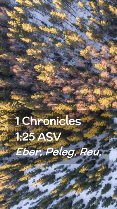 Picture 02 - 1 Chronicles 1:25 ASV Mobile Phone Wallpaper - Eber, Peleg, - Mobile Bible Verse Wallpaper