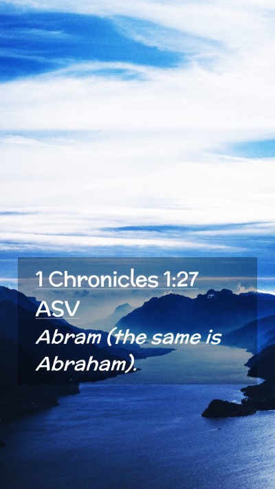 Picture 02 - 1 Chronicles 1:27 ASV Mobile Phone Wallpaper - Abram (the same is - Mobile Bible Verse Wallpaper