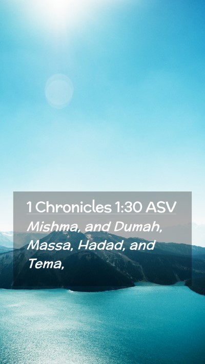 Picture 02 - 1 Chronicles 1:30 ASV Mobile Phone Wallpaper - Mishma, and Dumah, Massa, Hadad, and - Mobile Bible Verse Wallpaper