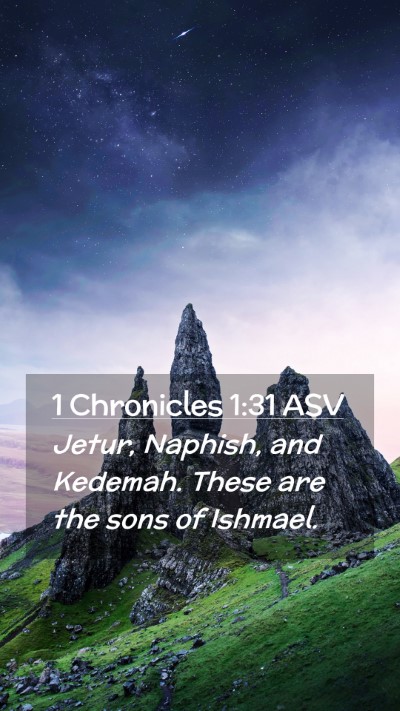 Picture 02 - 1 Chronicles 1:31 ASV Mobile Phone Wallpaper - Jetur, Naphish, and Kedemah. These are the sons - Mobile Bible Verse Wallpaper