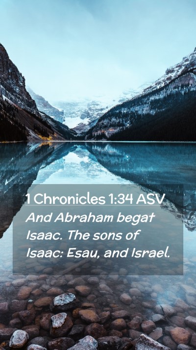 Picture 02 - 1 Chronicles 1:34 ASV Mobile Phone Wallpaper - And Abraham begat Isaac. The sons of Isaac: Esau, - Mobile Bible Verse Wallpaper
