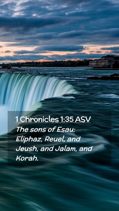 Picture 02 - 1 Chronicles 1:35 ASV Mobile Phone Wallpaper - The sons of Esau: Eliphaz, Reuel, and Jeush, and - Mobile Bible Verse Wallpaper