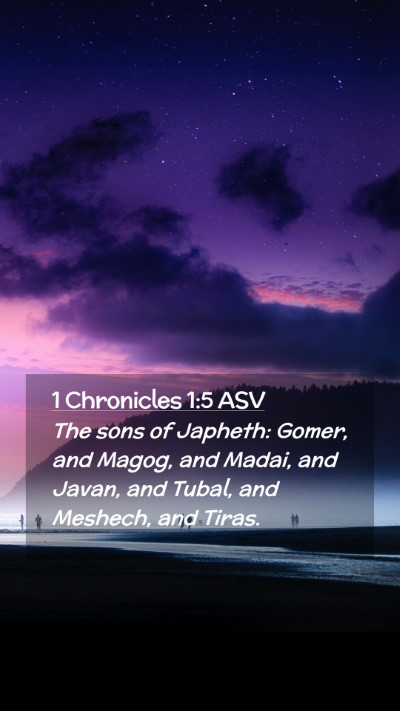 Picture 02 - 1 Chronicles 1:5 ASV Mobile Phone Wallpaper - The sons of Japheth: Gomer, and Magog, and Madai, - Mobile Bible Verse Wallpaper