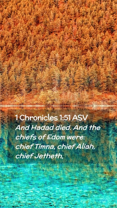 Picture 02 - 1 Chronicles 1:51 ASV Mobile Phone Wallpaper - And Hadad died. And the chiefs of Edom were: - Mobile Bible Verse Wallpaper
