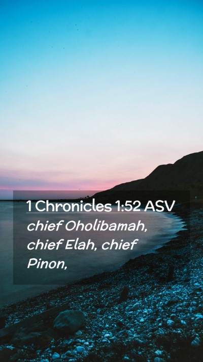 Picture 02 - 1 Chronicles 1:52 ASV Mobile Phone Wallpaper - chief Oholibamah, chief Elah, chief - Mobile Bible Verse Wallpaper