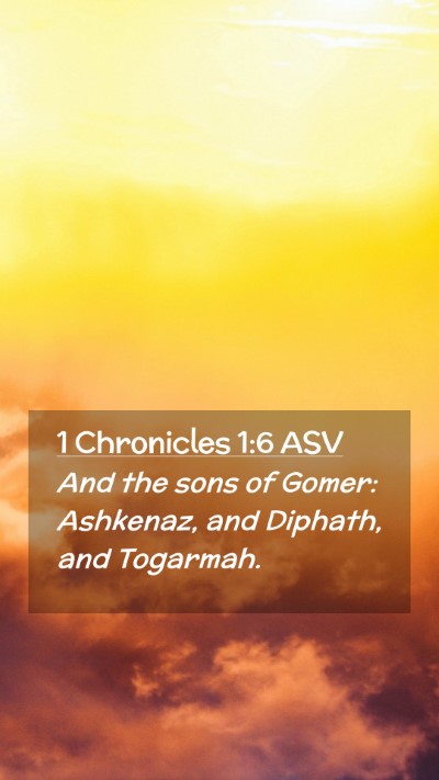Picture 02 - 1 Chronicles 1:6 ASV Mobile Phone Wallpaper - And the sons of Gomer: Ashkenaz, and Diphath, and - Mobile Bible Verse Wallpaper