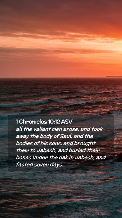 Picture 02 - 1 Chronicles 10:12 ASV Mobile Phone Wallpaper - all the valiant men arose, and took away the body - Mobile Bible Verse Wallpaper