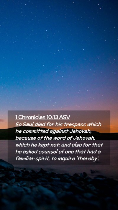 Picture 02 - 1 Chronicles 10:13 ASV Mobile Phone Wallpaper - So Saul died for his trespass which he committed - Mobile Bible Verse Wallpaper