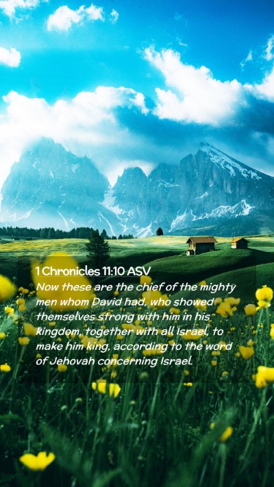 Picture 02 - 1 Chronicles 11:10 ASV Mobile Phone Wallpaper - Now these are the chief of the mighty men whom - Mobile Bible Verse Wallpaper