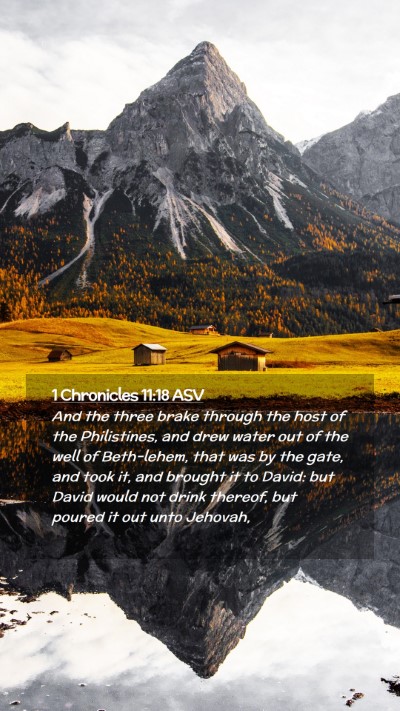 Picture 02 - 1 Chronicles 11:18 ASV Mobile Phone Wallpaper - And the three brake through the host of the - Mobile Bible Verse Wallpaper