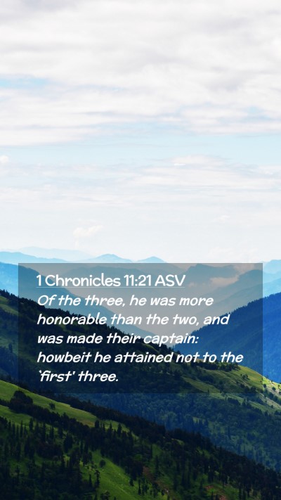 Picture 02 - 1 Chronicles 11:21 ASV Mobile Phone Wallpaper - Of the three, he was more honorable than the two, - Mobile Bible Verse Wallpaper