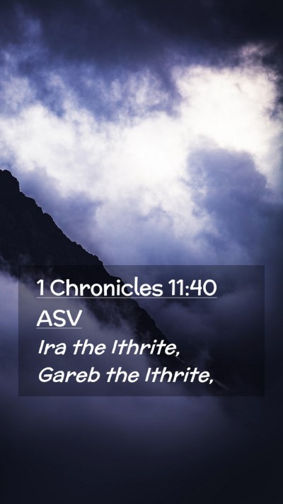 Picture 02 - 1 Chronicles 11:40 ASV Mobile Phone Wallpaper - Ira the Ithrite, Gareb the - Mobile Bible Verse Wallpaper