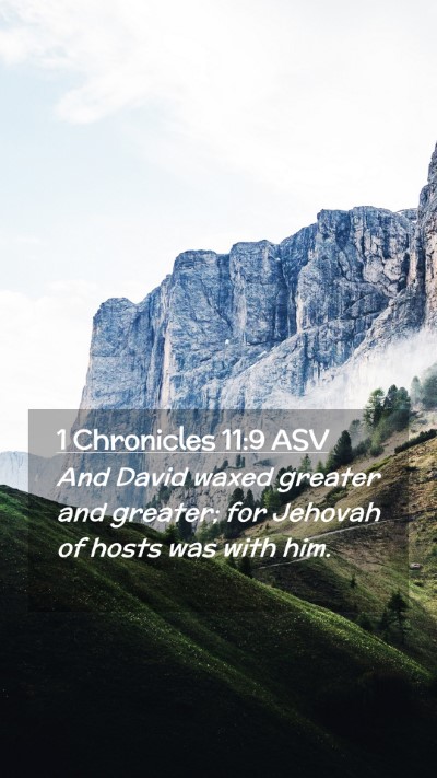 Picture 02 - 1 Chronicles 11:9 ASV Mobile Phone Wallpaper - And David waxed greater and greater; for Jehovah - Mobile Bible Verse Wallpaper